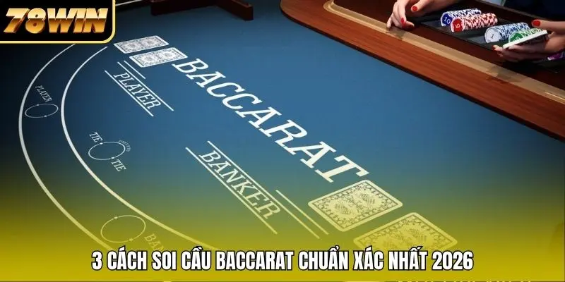3 cách soi cầu Baccarat chuẩn xác nhất 2026 3 cách soi cầu Baccarat chuẩn xác nhất 2026