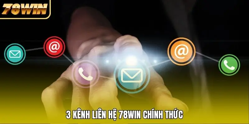 3 kênh liên hệ 78WIN chính thức