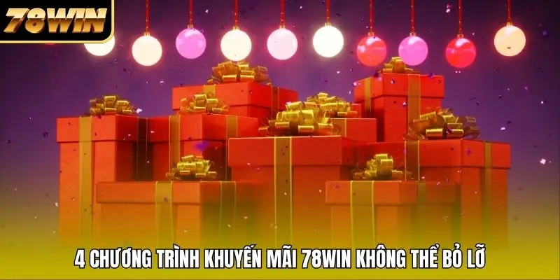 4 chương trình khuyến mãi 78WIN không thể bỏ lỡ