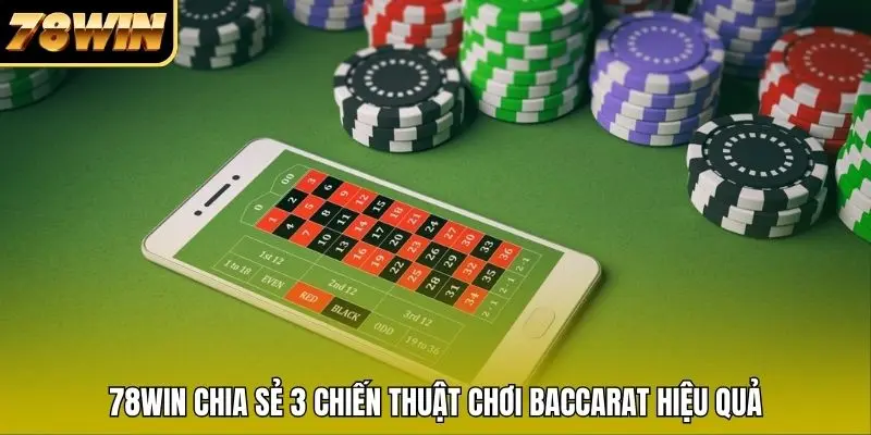 78WIN chia sẻ 3 chiến thuật chơi Baccarat hiệu quả