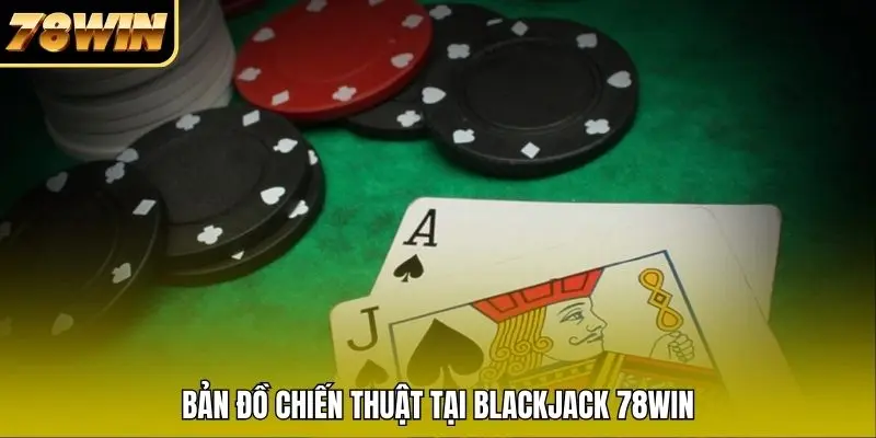 Bản đồ chiến thuật tại Blackjack 78WIN