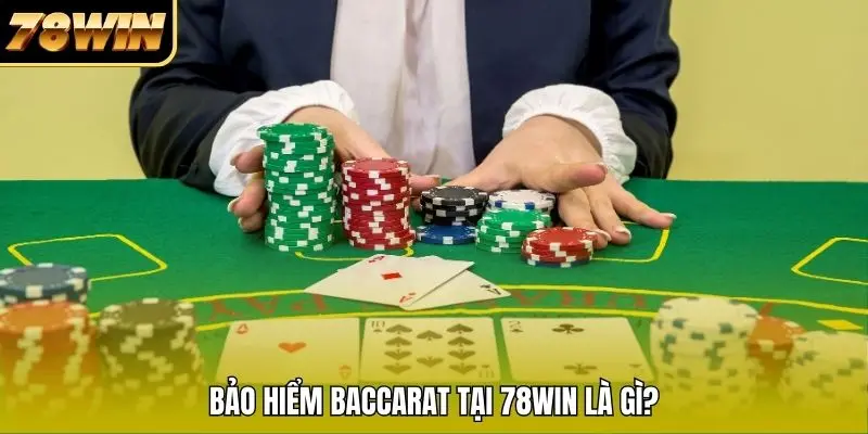 Bảo hiểm Baccarat tại 78WIN là gì? Bảo hiểm Baccarat tại 78WIN là gì?