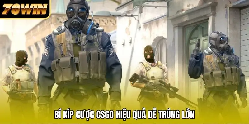 Bí kíp cược CSGO hiệu quả dễ trúng lớn Bí kíp cược CSGO hiệu quả dễ trúng lớn