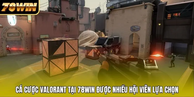 Cá cược Valorant tại 78WIN được nhiều hội viên lựa chọn
