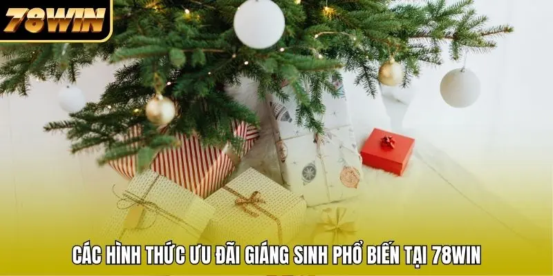 Các hình thức ưu đãi Giáng Sinh phổ biến tại 78WIN Các hình thức ưu đãi Giáng Sinh phổ biến tại 78WIN