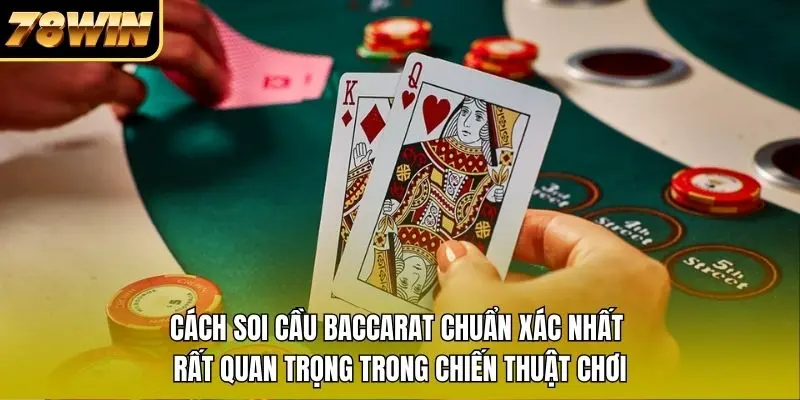 Cách soi cầu Baccarat chuẩn xác nhất rất quan trọng trong chiến thuật chơi Cách soi cầu Baccarat chuẩn xác nhất rất quan trọng trong chiến thuật chơi