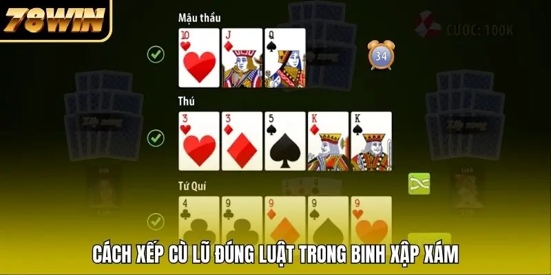 Cách xếp Cù lũ đúng luật trong Binh Xập Xám Cách xếp Cù lũ đúng luật trong Binh Xập Xám