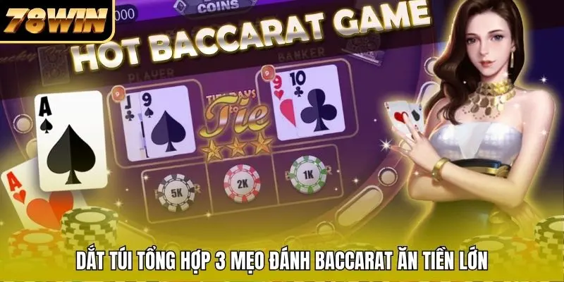 Dắt túi tổng hợp 3 mẹo đánh baccarat ăn tiền lớn 