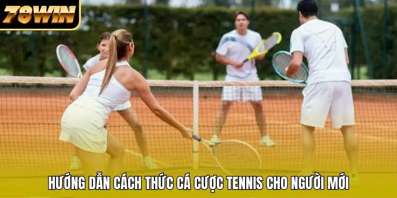 Hướng dẫn cách thức cá cược Tennis cho người mới Hướng dẫn cách thức cá cược Tennis cho người mới