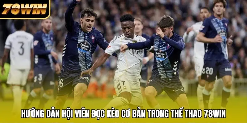 Hướng dẫn hội viên đọc kèo cơ bản trong thể thao 78WIN Hướng dẫn hội viên đọc kèo cơ bản trong thể thao 78WIN