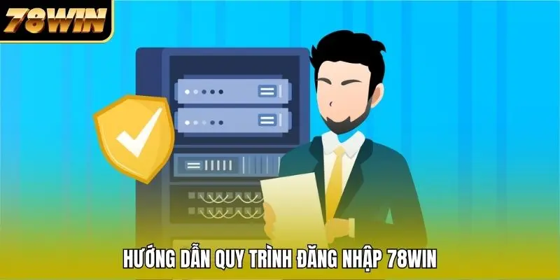 Hướng dẫn quy trình đăng nhập 78WIN Hướng dẫn quy trình đăng nhập 78WIN