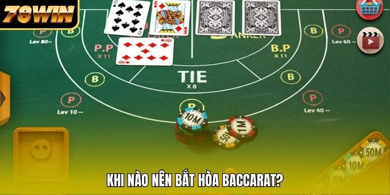 Khi nào nên bắt hòa Baccarat? Khi nào nên bắt hòa Baccarat?