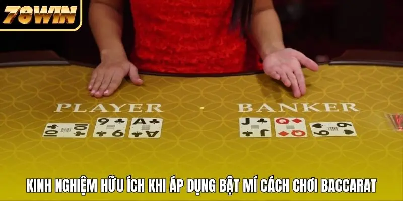 Kinh nghiệm hữu ích khi áp dụng bật mí cách chơi Baccarat luôn thắng