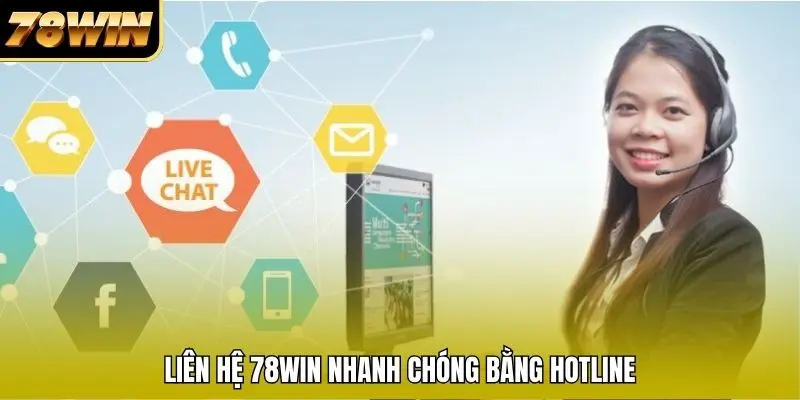 Liên hệ 78WIN nhanh chóng bằng Hotline