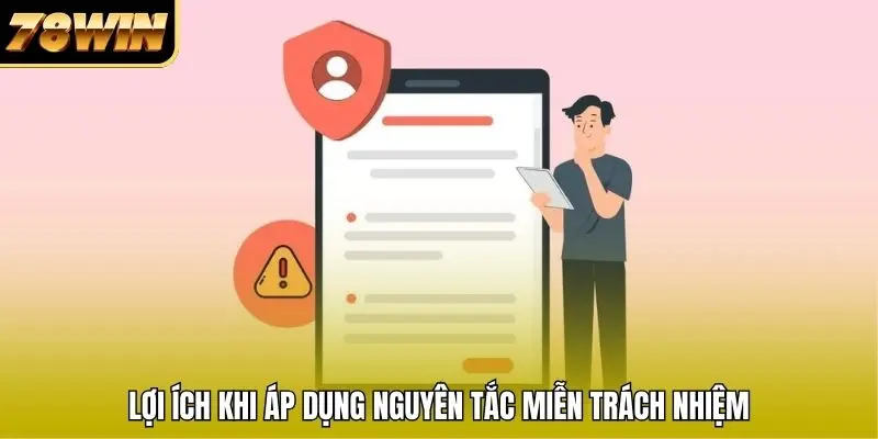 Lợi ích khi áp dụng nguyên tắc miễn trách nhiệm 