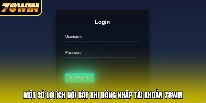 Một số lợi ích nổi bật khi đăng nhập tài khoản 78WIN Một số lợi ích nổi bật khi đăng nhập tài khoản 78WIN