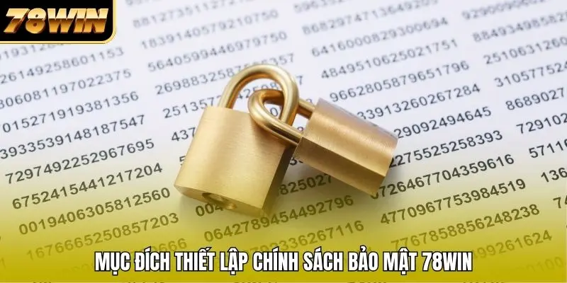 Mục đích thiết lập chính sách bảo mật 78WIN Mục đích thiết lập chính sách bảo mật 78WIN