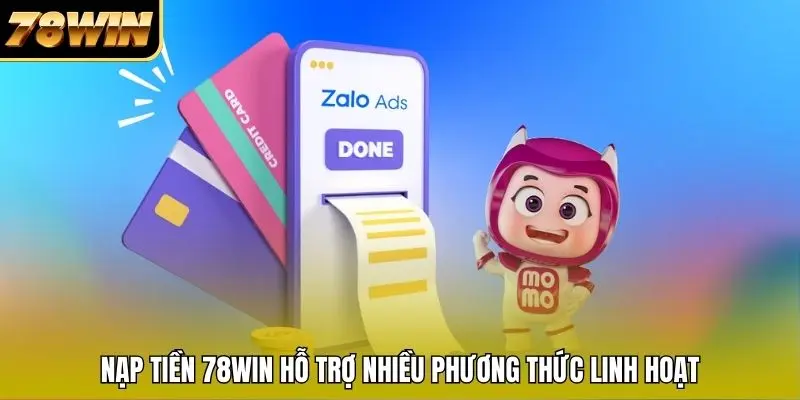 Nạp tiền 78WIN hỗ trợ nhiều phương thức linh hoạt Nạp tiền 78WIN hỗ trợ nhiều phương thức linh hoạt