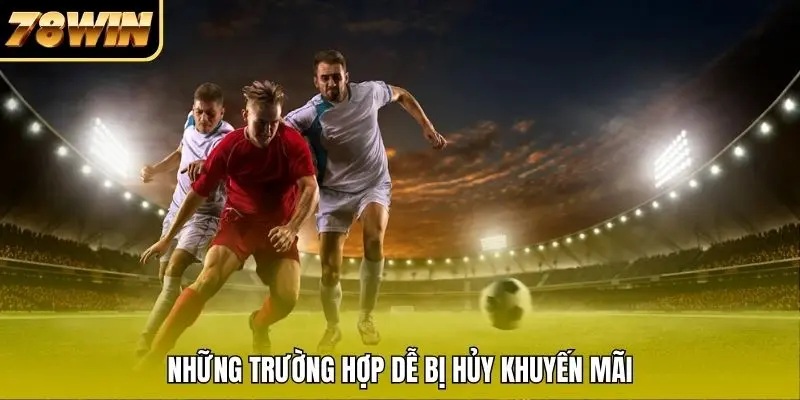 Những trường hợp dễ bị hủy khuyến mãi