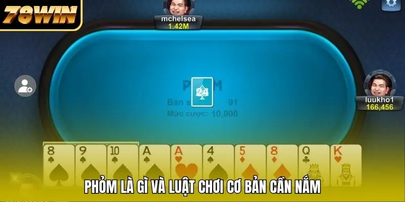 Phỏm là gì và luật chơi cơ bản cần nắm