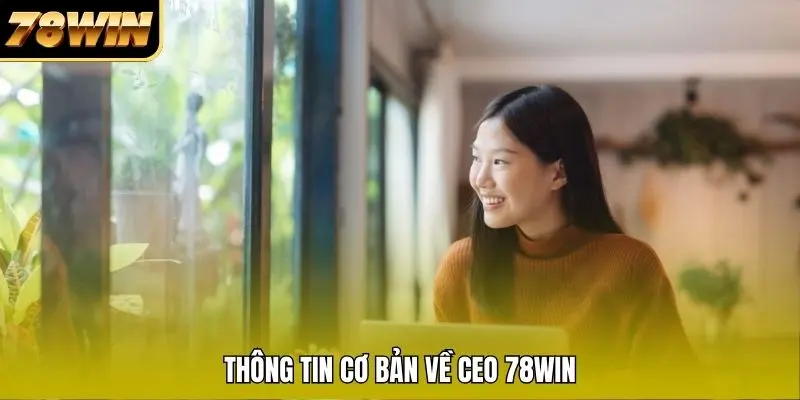 Thông tin cơ bản về CEO 78WIN