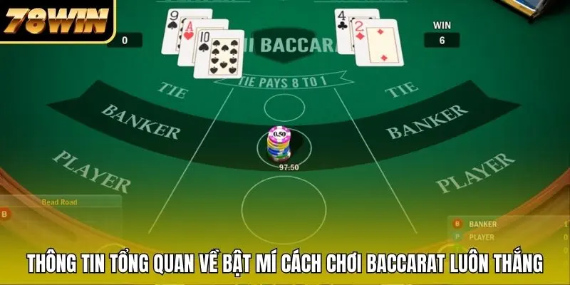 Thông tin tổng quan về bật mí cách chơi Baccarat luôn thắng