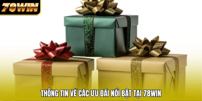 Thông tin về các ưu đãi nổi bật tại 78WIN Thông tin về các ưu đãi nổi bật tại 78WIN