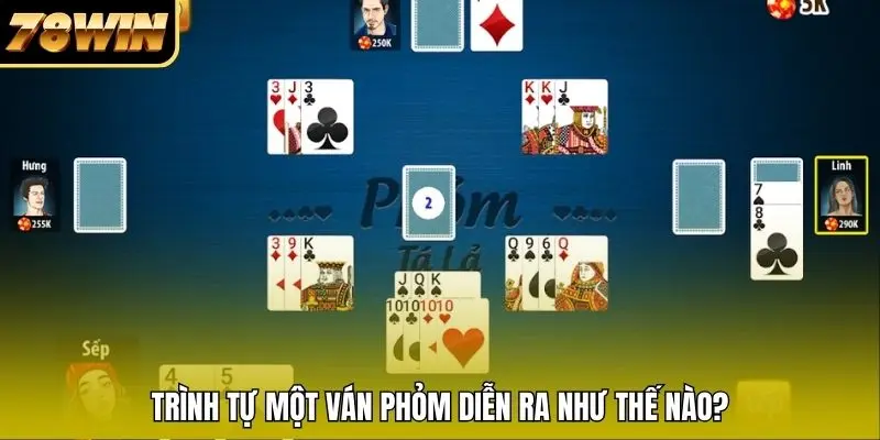 Trình tự một ván Phỏm diễn ra như thế nào?