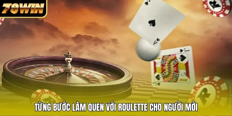 Từng bước làm quen với Roulette cho người mới Từng bước làm quen với Roulette cho người mới