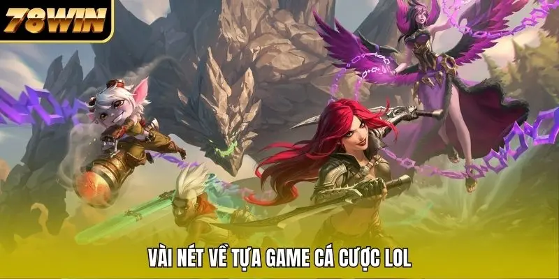 Vài nét về tựa game cá cược LOL Vài nét về tựa game cá cược LOL