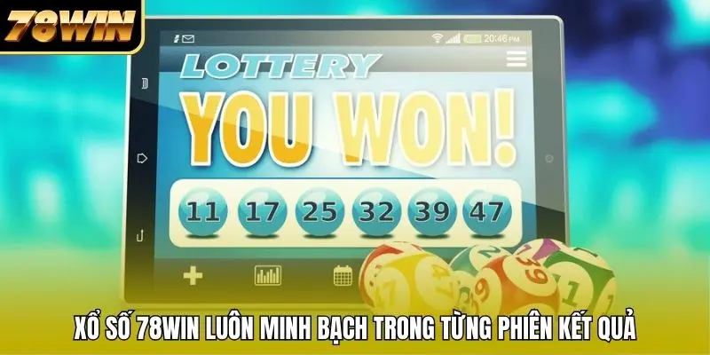 Xổ Số 78WIN luôn minh bạch trong từng phiên kết quả