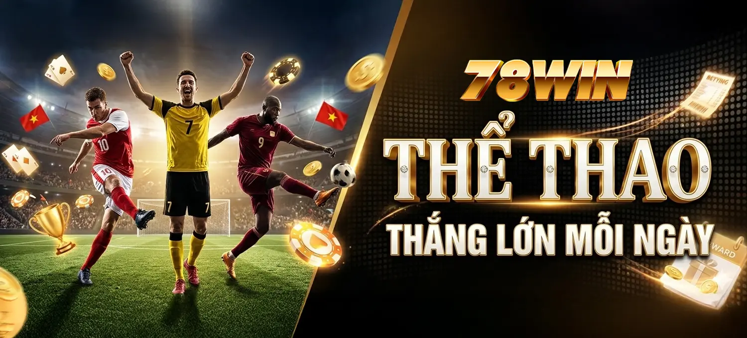 78WIN - Thể Thao Thắng Lớn Mỗi Ngày Mobile