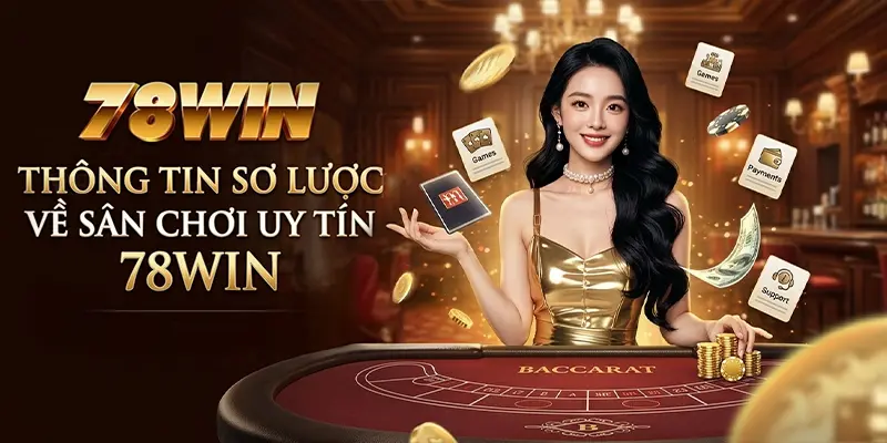 Thông tin sơ lược về sân chơi uy tín 78WIN